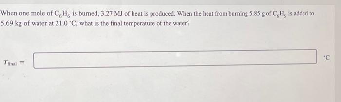 Solved When one mole of C6H6 is burned, 3.27MJ of heat is | Chegg.com