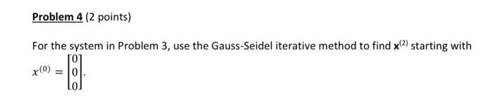 Solved For The System In Problem 3, Use The Gauss-Seidel | Chegg.com