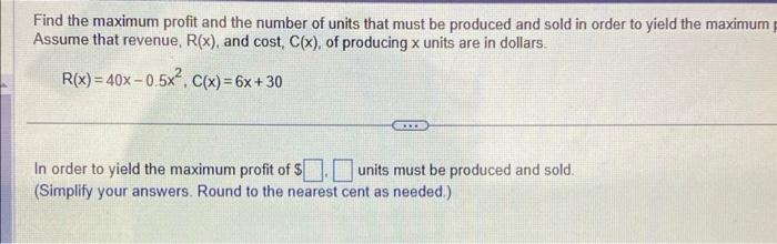 Solved Find the maximum profit and the number of units that | Chegg.com