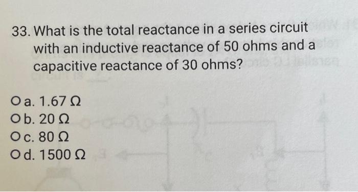 Solved 33. What is the total reactance in a series circuit | Chegg.com