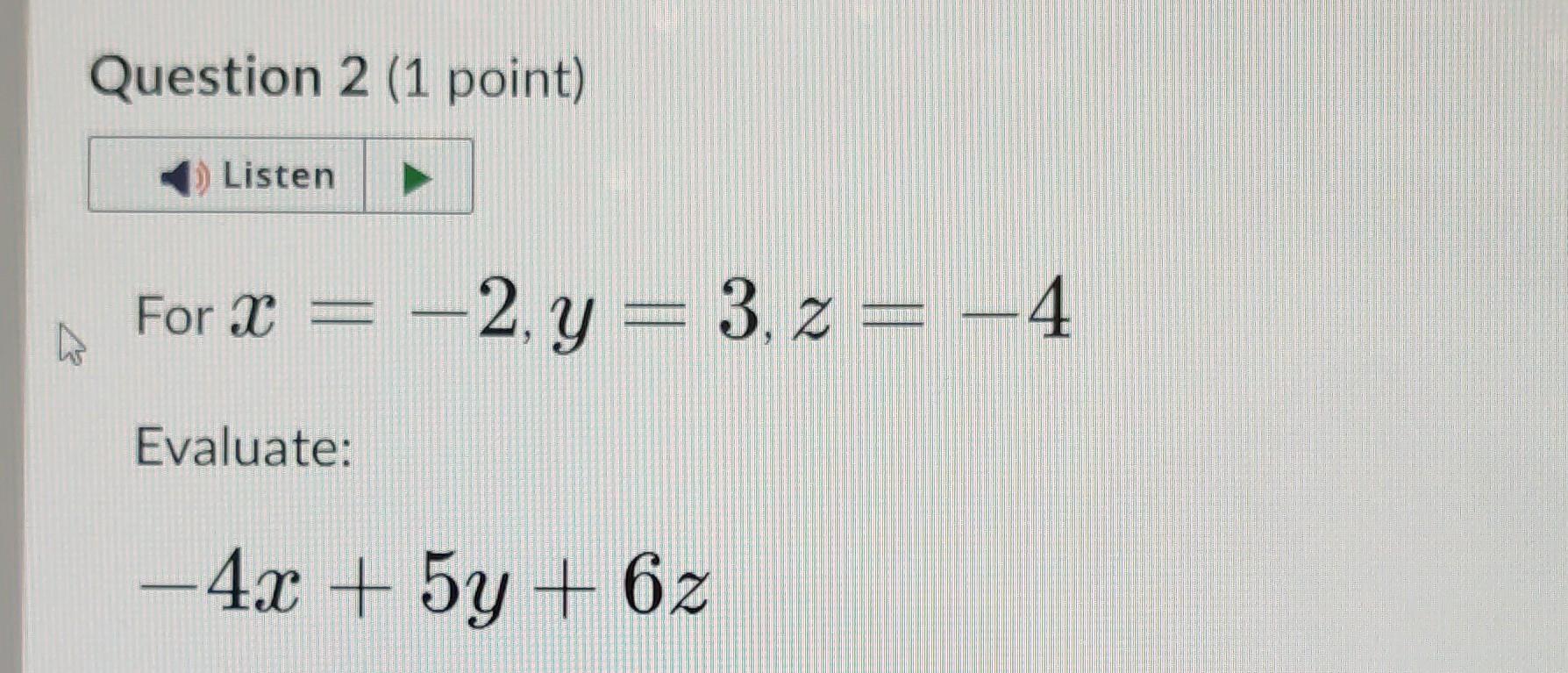 evaluate x   4y- 3z if x=2 y=3 z=4