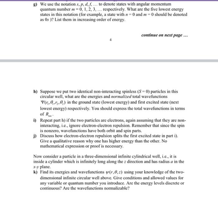g) We use the notation s, p, d, f,... to denote states with angular momentum
quantum number m = 0, 1, 2, 3, ... respectively.
