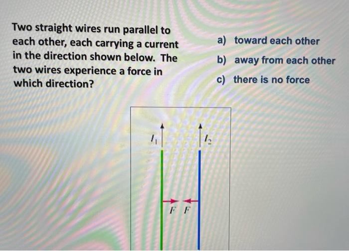 Solved a) toward each other Two straight wires run parallel | Chegg.com