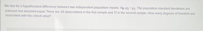 Solved We test for a hypothesized difference between two | Chegg.com