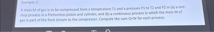 Solved Example 2: A mass M of gas is to be compressed from a | Chegg.com