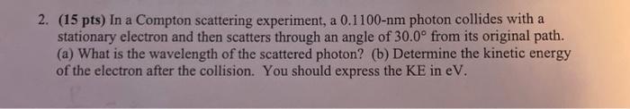 Solved 2. (15 pts) In a Compton scattering experiment, a | Chegg.com