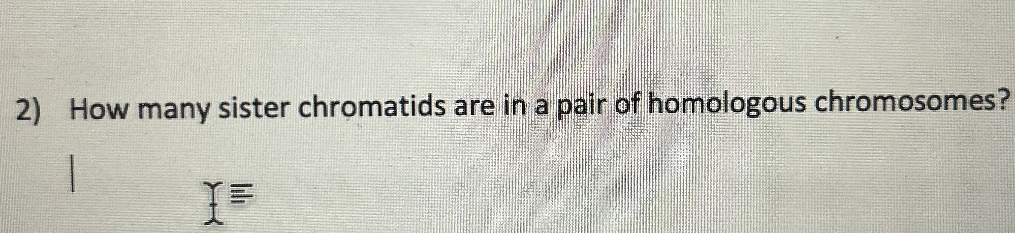Solved How many sister chromatids are in a pair of | Chegg.com