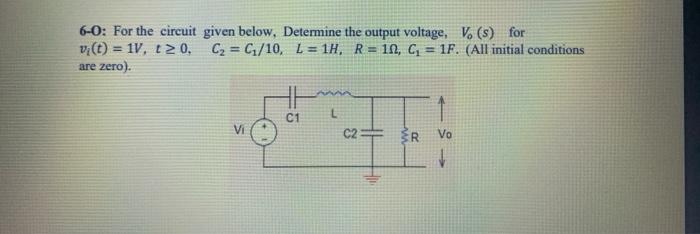 Solved 6-0: For The Circuit Given Below, Determine The 