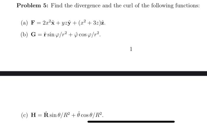 Problem 5 Find The Divergence And The Curl Of The Chegg Com