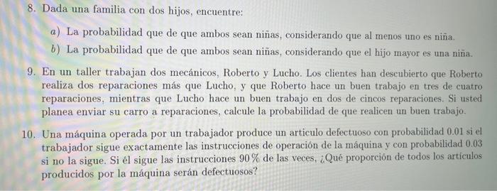 8. Dada una familia con dos hijos, encuentre: a) La probabilidad que de que ambos sean niñas, considerando que al menos uno e