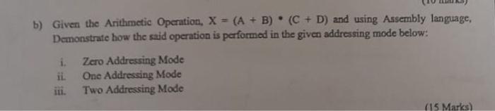 Solved b) Given the Arithmetic Operation, X=(A+B)⋅(C+D) and | Chegg.com
