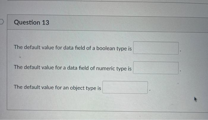 Solved Question 13 The default value for data field of a | Chegg.com