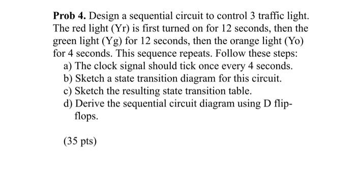 Solved Prob 4. Design a sequential circuit to control 3 | Chegg.com