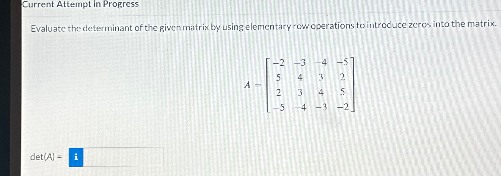 Solved Current Attempt in ProgressEvaluate the determinant Chegg