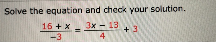 Solved Solve the equation and check your solution. 16 + x -3 | Chegg.com