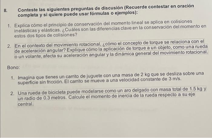 II. Conteste las siguientes preguntas de discusión (Recuerde contestar en oración completa y si quiere puede usar fórmulas o