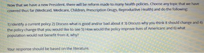 Now that we have a new President, there will be reform made to many health policies. Choose any topic that we have covered th