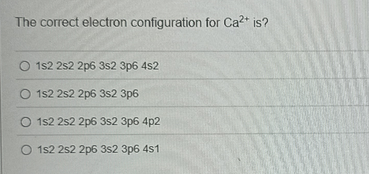 Solved The Correct Electron Configuration For Ca Chegg Com