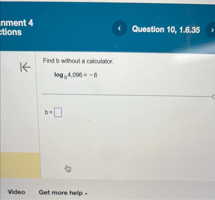 Solved Find B Without A Calculator. Logb4,096=−6 B= | Chegg.com