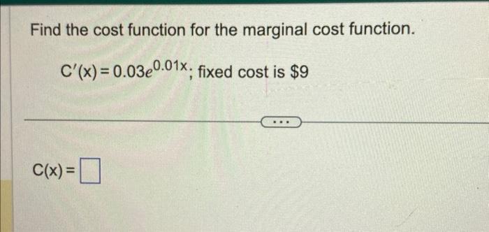 Solved Find the cost function for the marginal cost | Chegg.com