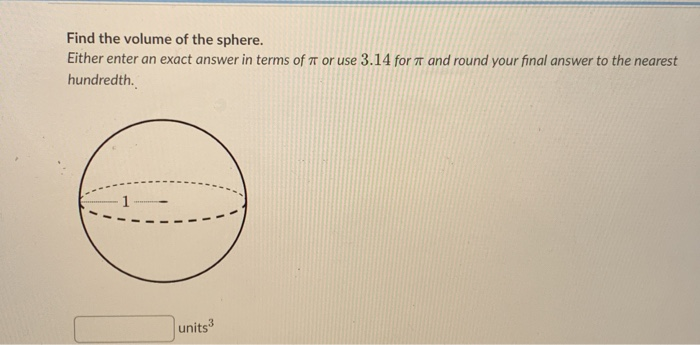 Solved Find the volume of the sphere. Either enter an exact | Chegg.com