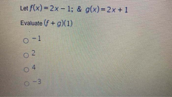 Solved Let F(x)=2x – 1; & G(x)=2x+1 Evaluate (fx G)(-3) | Chegg.com