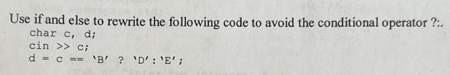 Solved Use If And Else To Rewrite The Following Code To | Chegg.com