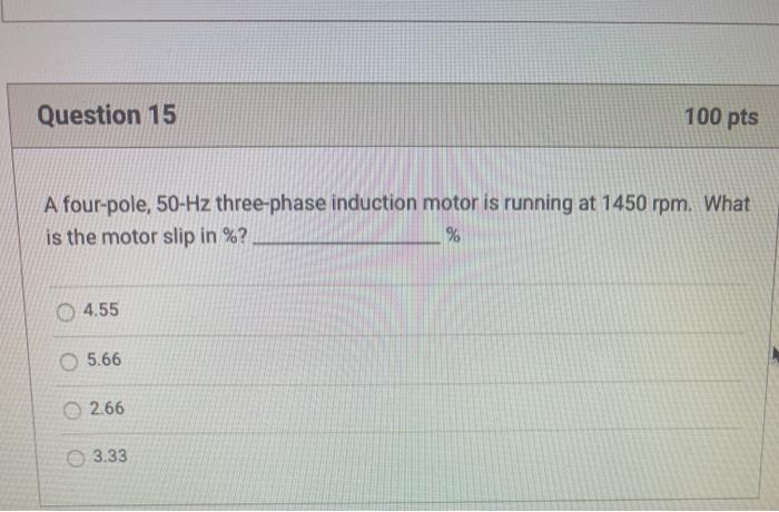 Solved Question 15 100 pts A four-pole, 50 Hz three-phase | Chegg.com
