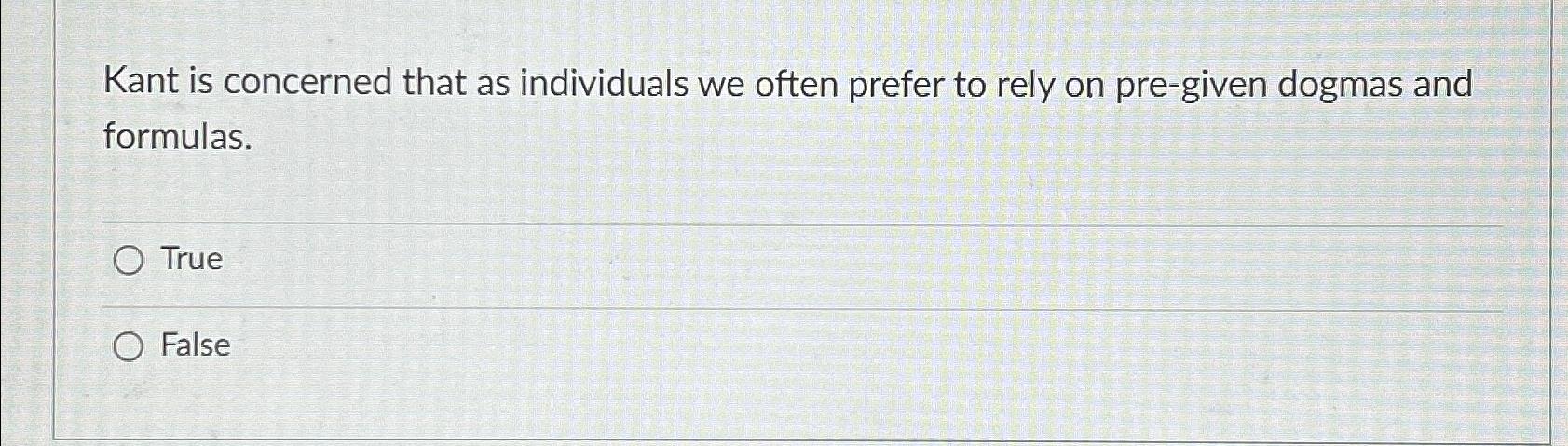 Solved Kant is concerned that as individuals we often prefer | Chegg.com