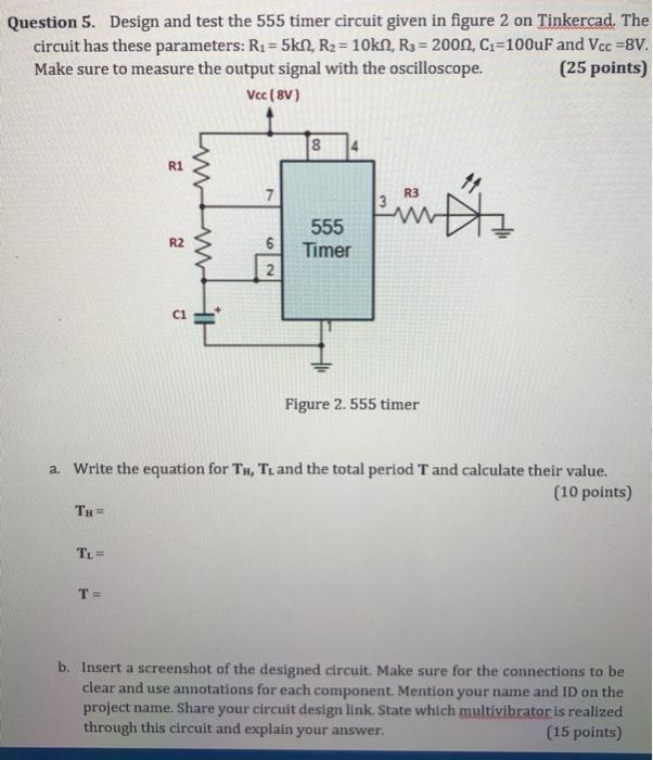 Solved Question 5. Design and test the 555 timer circuit | Chegg.com