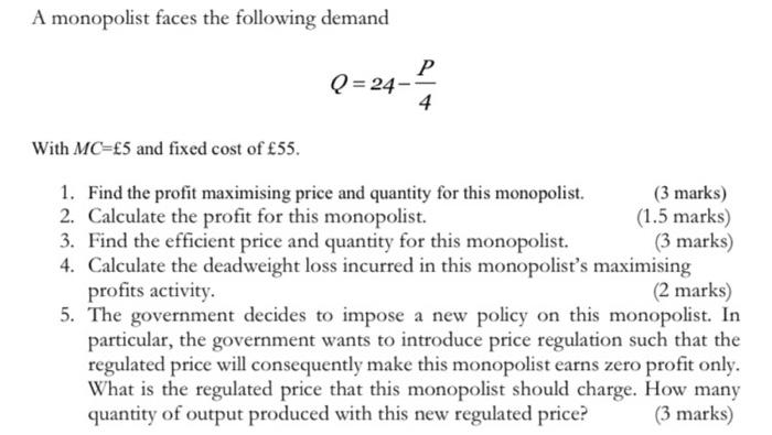 Solved A Monopolist Faces The Following Demand Р Q=24– = 4 | Chegg.com