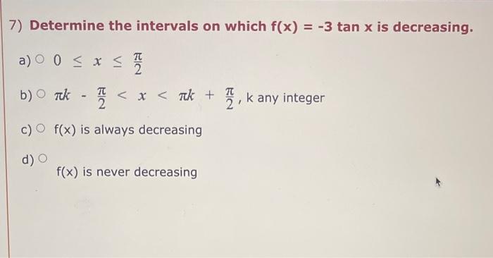 Solved 7) Determine the intervals on which f(x)=−3tanx is | Chegg.com