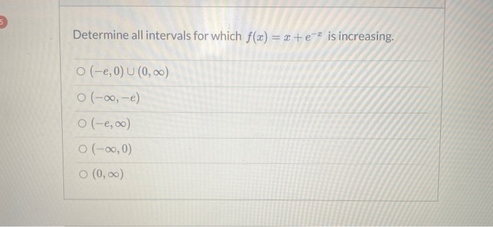 Solved 5 Determine all intervals for which f(x) = x +e" is | Chegg.com