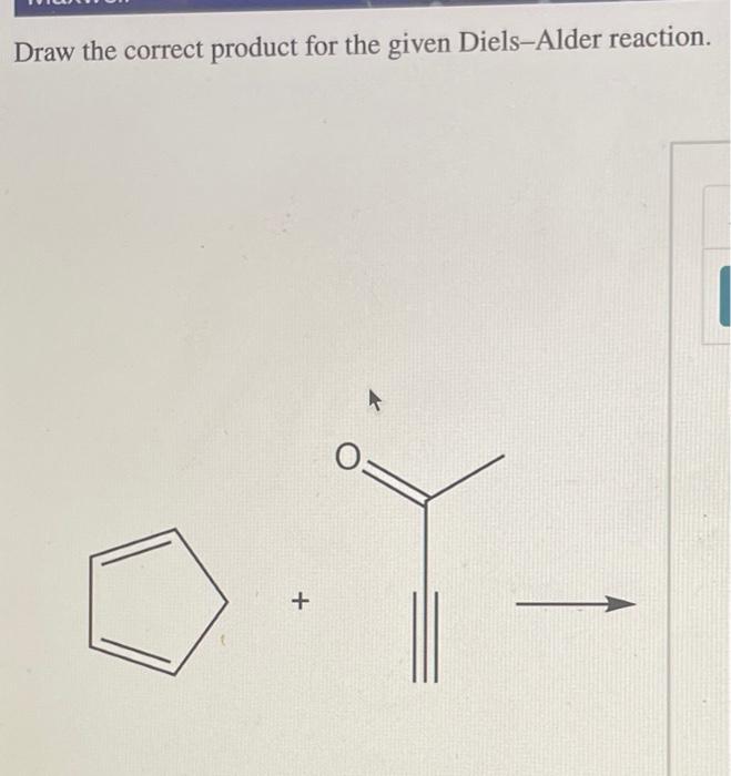 Solved Draw the correct product for the given DielsAlder