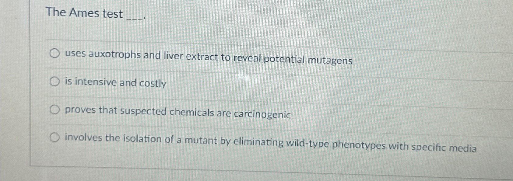 Solved The Ames testuses auxotrophs and liver extract to