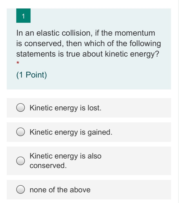 Solved 1 In an elastic collision, if the momentum is | Chegg.com