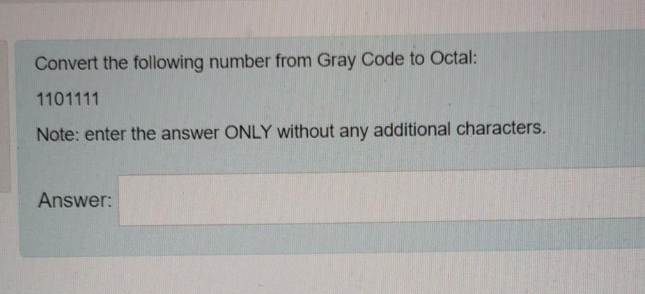 Solved Convert the following number from Gray Code to Octal: | Chegg.com