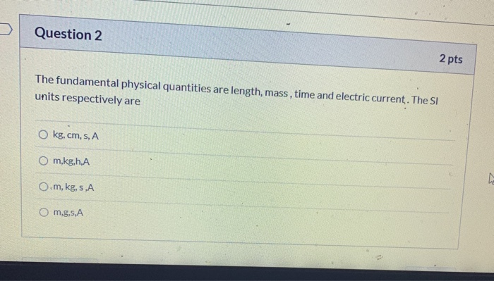 Solved Question 2 2 pts The fundamental physical quantities | Chegg.com