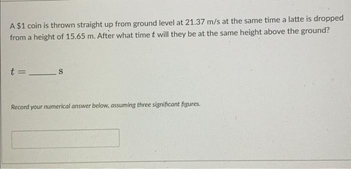 Solved A $1 coin is thrown straight up from ground level at | Chegg.com
