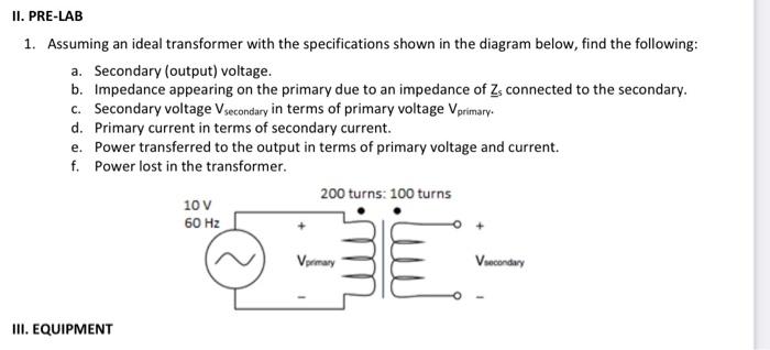 Solved II. PRE-LAB 1. Assuming An Ideal Transformer With The | Chegg.com