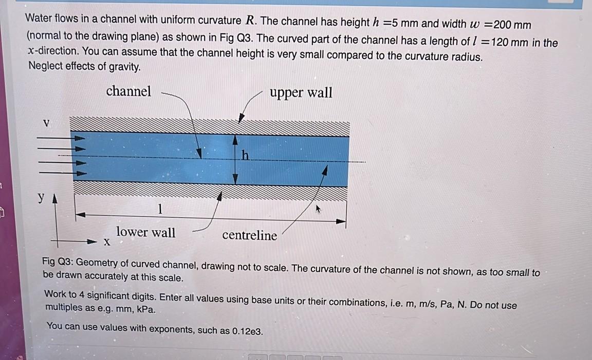 Solved Water flows in a channel with uniform curvature R. | Chegg.com