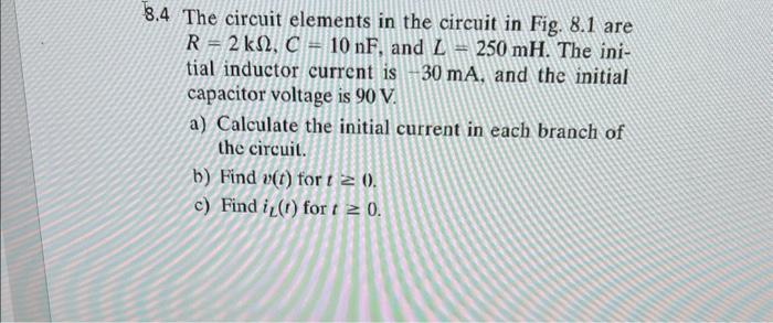 Solved 3.4 The circuit elements in the circuit in Fig. 8.1 | Chegg.com