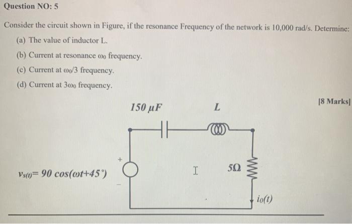 Solved Question NO: 5 Consider the circuit shown in Figure, | Chegg.com