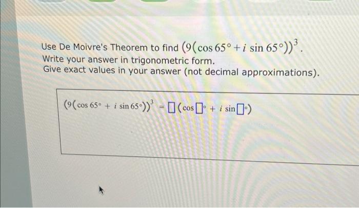 Solved Use De Moivres Theorem To Find 9cos65∘isin65∘3 3560