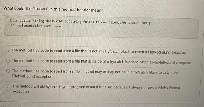 Solved What could the "throws" in this method header mean? | Chegg.com