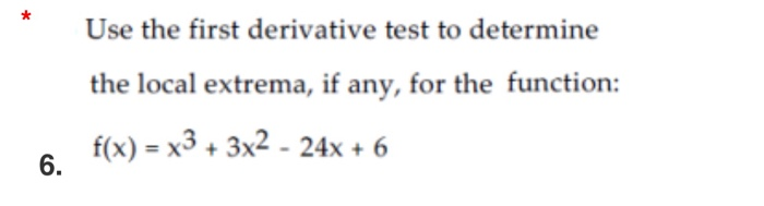 Solved Use the first derivative test to determine the local | Chegg.com