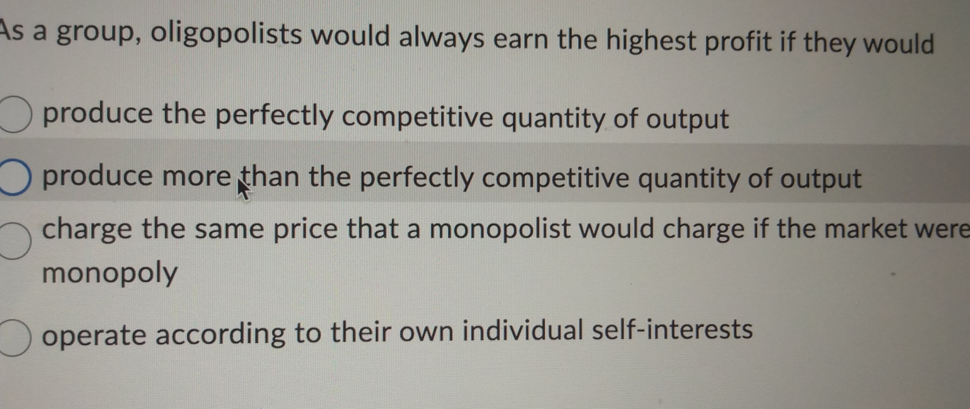 As A Group Oligopolists Earn The Highest Profit When They