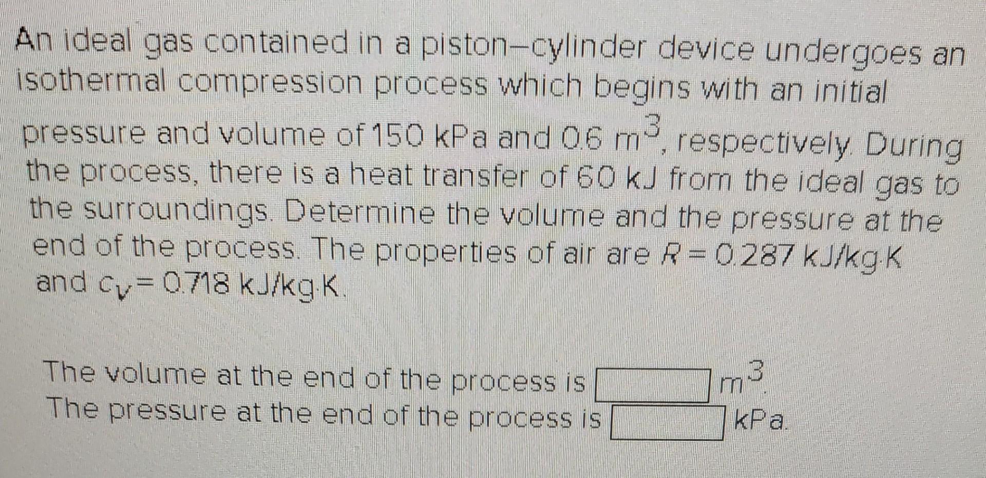 Solved An ideal gas contained in a pistoncylinder device