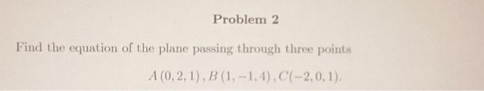 Solved Find the equation of the plane passing through three | Chegg.com