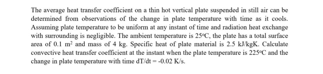 Solved The average heat transfer coefficient on a thin hot | Chegg.com